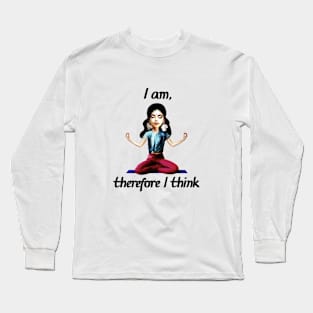 ‘I Am, Therefore I Think’ Long Sleeve T-Shirt